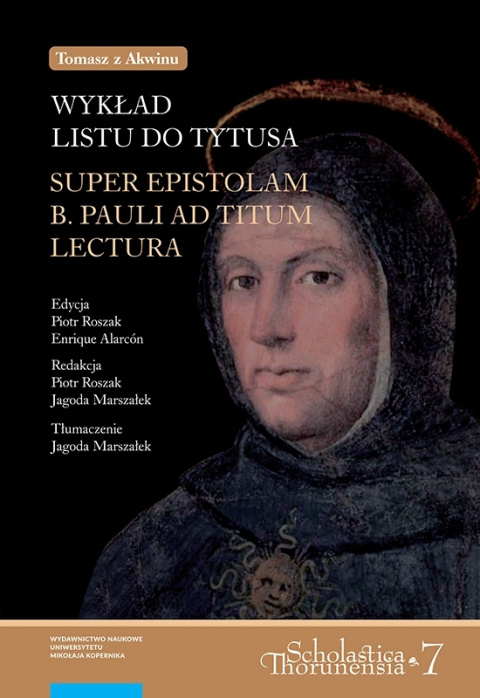 Tomasz z Akwinu. Wykład Listu do Tytusa/ Super epistolam B. Pauli ad Titum lectura Tomasz z Akwinu. Wykład Listu do Tytusa/ Super epistolam B. Pauli ad Titum lectura