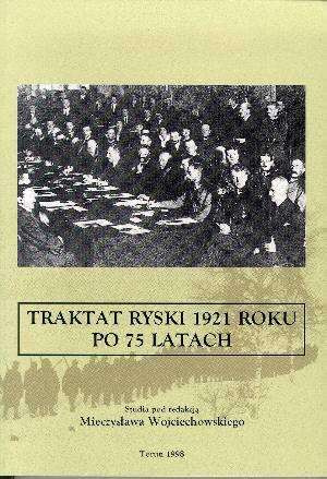 Traktat ryski 1921 roku po 75 latach Traktat ryski 1921 roku po 75 latach