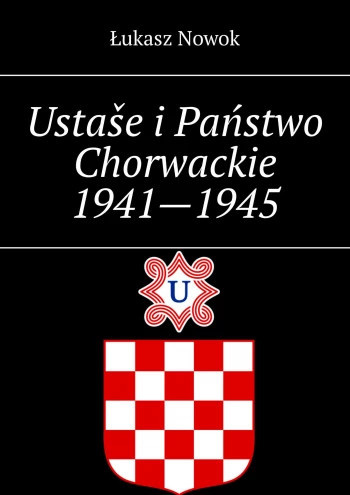 Ustase i Państwo Chorwackie 1941-1945 Ustase i Państwo Chorwackie 1941-1945