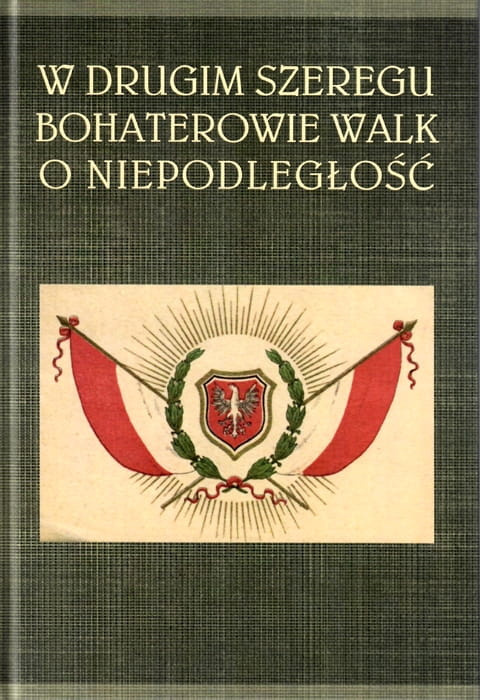 W drugim szeregu. Bohaterowie walk o niepodległość W drugim szeregu. Bohaterowie walk o niepodległość