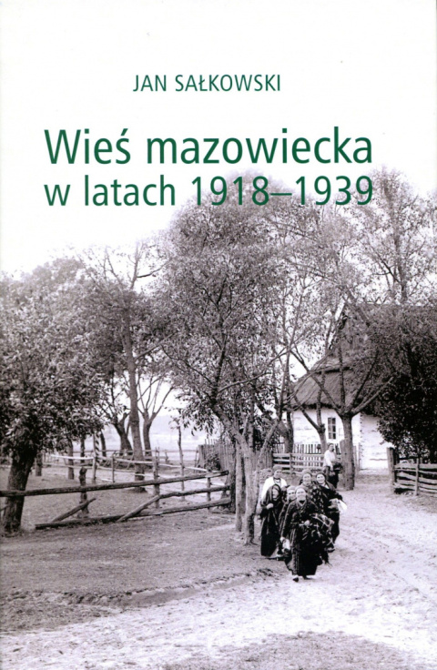 Wieś mazowiecka w latach 1918-1939 Wieś mazowiecka w latach 1918-1939
