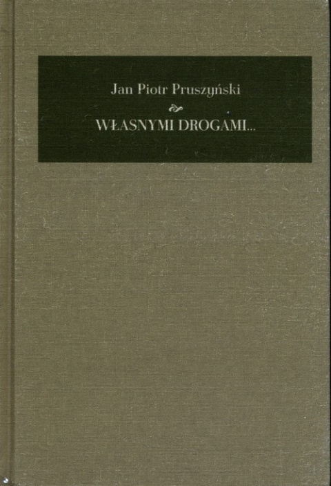 Własnymi drogami. Pamiętnik 1941-2008 Własnymi drogami. Pamiętnik 1941-2008