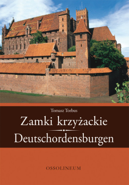 Zamki krzyżackie - Deutschordensburgen (wersja polsko - niemiecka)