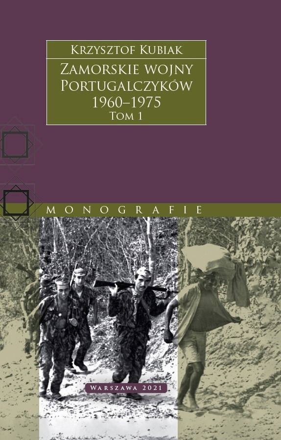 Zamorskie wojny Portugalczyków 1960-1975 Tom 1