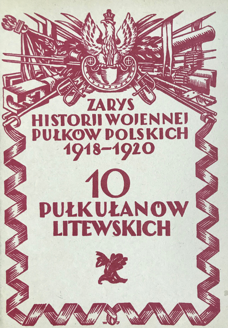 10 Pułk Ułanów Litewskich. Zarys historji wojennej pułków polskich 1918-1920