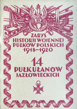 14 Pułk Ułanów Jazłowieckich. Zarys historji wojennej pułków polskich 1918-1920