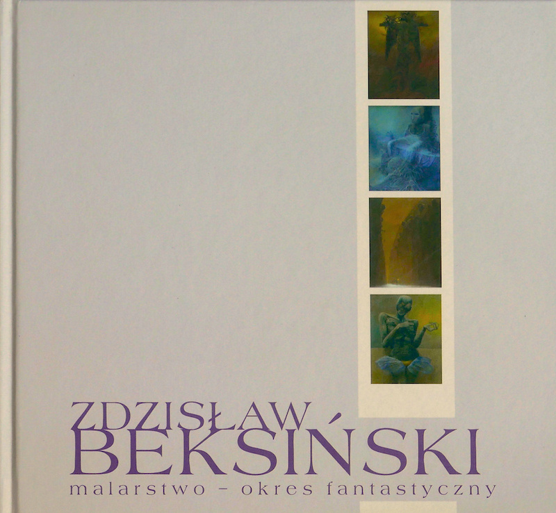 Zdzisław Beksiński. Antologia twórczości cz. 3 - malarstwo - okres fantastyczny Zdzisław Beksiński. Antologia twórczości cz. 3 - malarstwo - okres fantastyczny