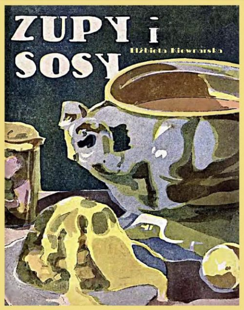 Zupy i sosy. Elżbieta Kiewnarska Zupy i sosy. Elżbieta Kiewnarska