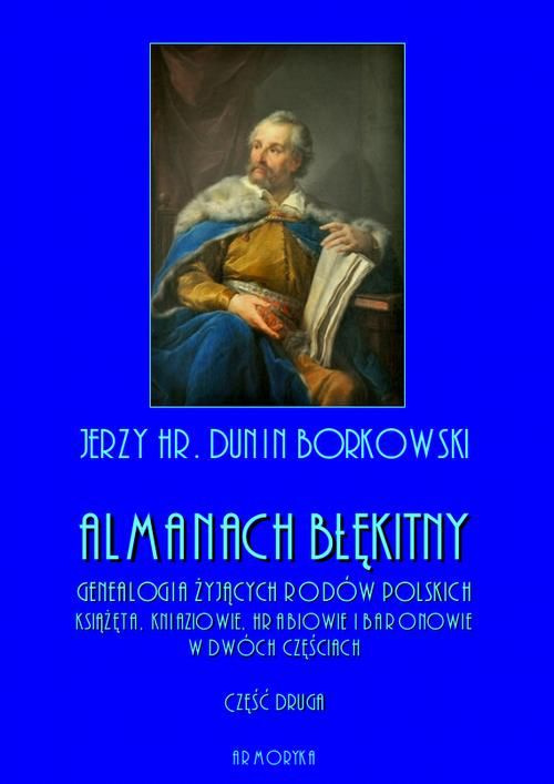 Almanach błękitny. Genealogia żyjących rodów polskich. Książęta, kniaziowie, hrabiowie i baronowie - cz. I i II - komplet Almanach błękitny. Genealogia żyjących rodów polskich. Książęta, kniaziowie, hrabiowie i baronowie - cz. I i II - komplet