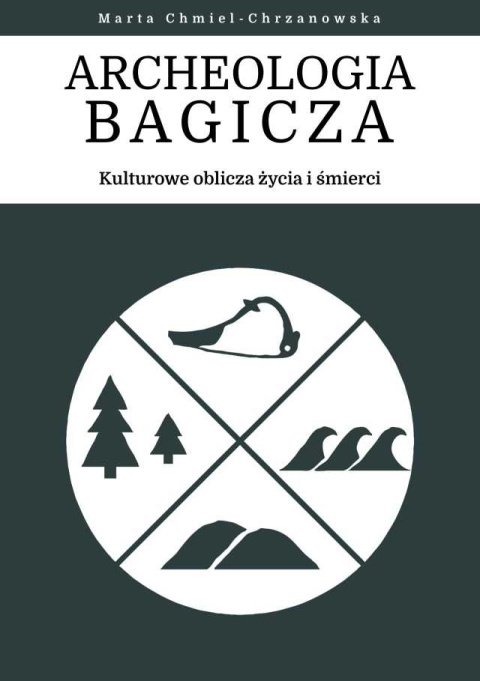 Archeologia Bagicza. Kulturowe oblicza życia i śmierci