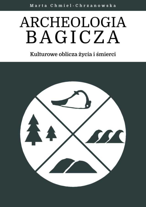 Archeologia Bagicza. Kulturowe oblicza życia i śmierci Archeologia Bagicza. Kulturowe oblicza życia i śmierci