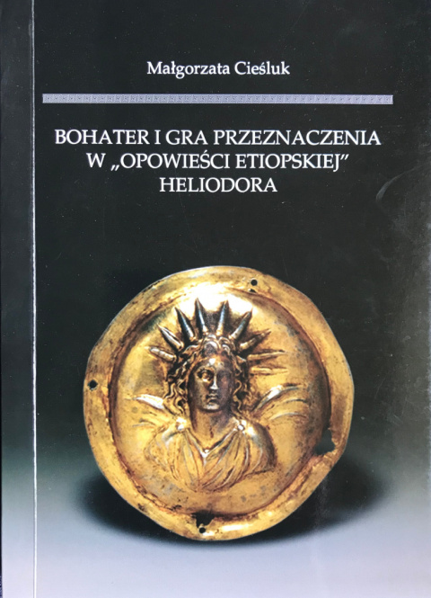 Bohater i gra przeznaczenia w Opowieści etiopskiej Heliodora