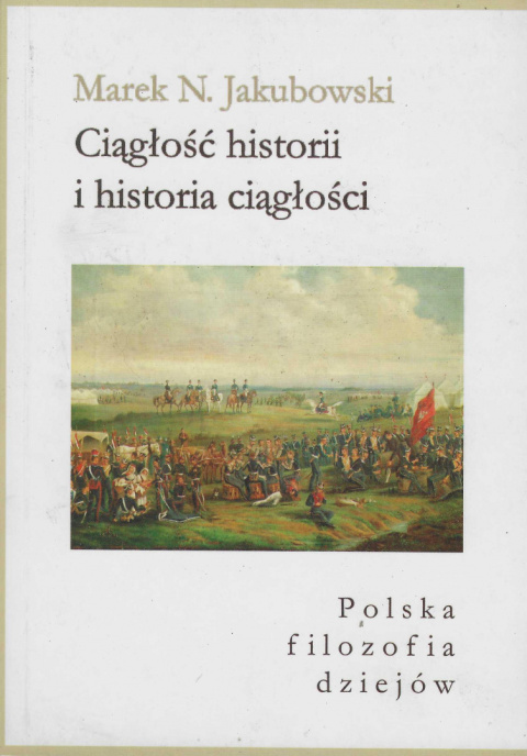 Ciągłość historii i historia ciągłości. Polska filozofia dziejów Ciągłość historii i historia ciągłości. Polska filozofia dziejów