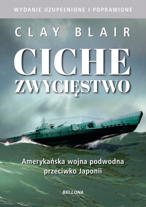 Ciche zwycięstwo. Amerykańska wojna podwodna przeciwko Japonii Ciche zwycięstwo. Amerykańska wojna podwodna przeciwko Japonii