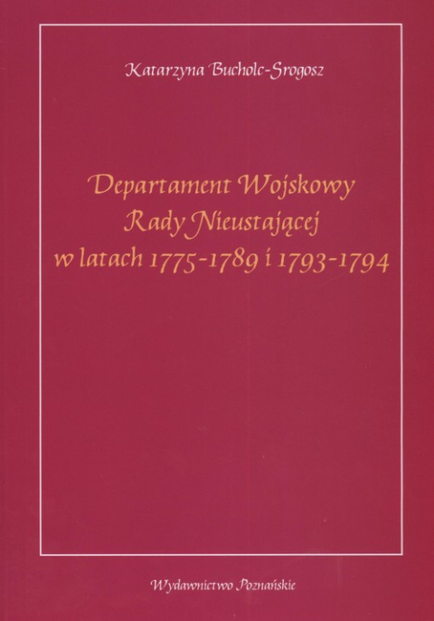 Departament Wojskowy Rady Nieustającej w latach 1775-1789 i 1793-1794 Departament Wojskowy Rady Nieustającej w latach 1775-1789 i 1793-1794