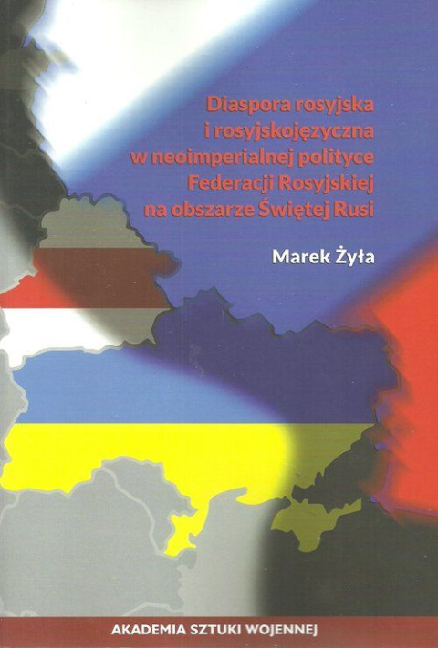 Diaspora rosyjska i rosyjskojęzyczna w neoimperialnej polityce Federacji Rosyjskiej na obszarze Świętej Rusi