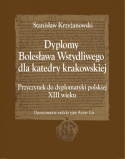 Dyplomy Bolesława Wstydliwego dla katedry krakowskiej. Przyczynek do dyplomatyki polskiej XIII wieku