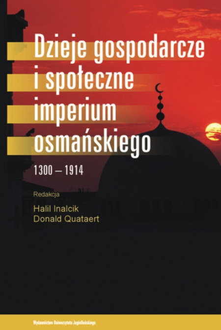 Dzieje gospodarcze i społeczne imperium osmańskiego 1300-1914 Dzieje gospodarcze i społeczne imperium osmańskiego 1300-1914