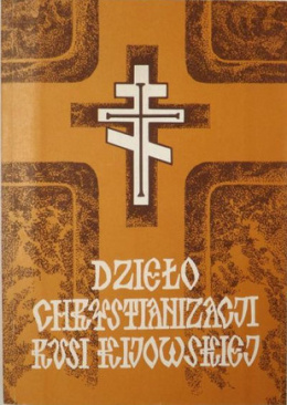 Dzieło chrystianizacji Rusi Kijowskiej i jego konsekwencje w kulturze Europy