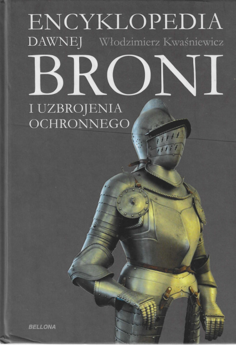 Encyklopedia dawnej broni i uzbrojenia ochronnego Encyklopedia dawnej broni i uzbrojenia ochronnego