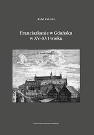 Franciszkanie w Gdańsku w XV-XVI wieku