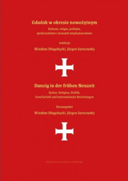 Gdańsk w okresie nowożytnym. Kultura, religia, polityka, społeczeństwo i stosunki międzynarodowe