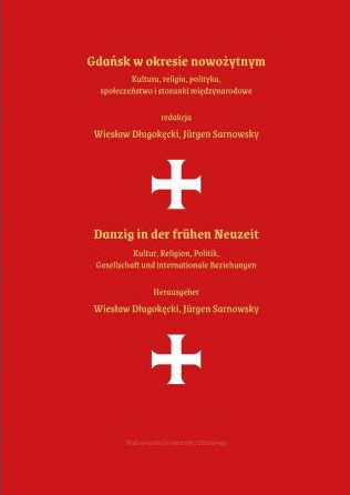 Gdańsk w okresie nowożytnym. Kultura, religia, polityka, społeczeństwo i stosunki międzynarodowe