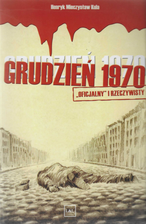 Grudzień 1970. "Oficjalny" i rzeczywisty Grudzień 1970. "Oficjalny" i rzeczywisty