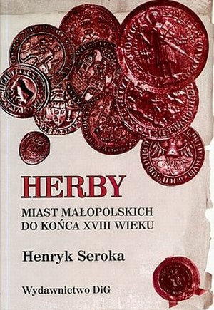 Herby miast małopolskich do końca XVIII w. Herby miast małopolskich do końca XVIII w.