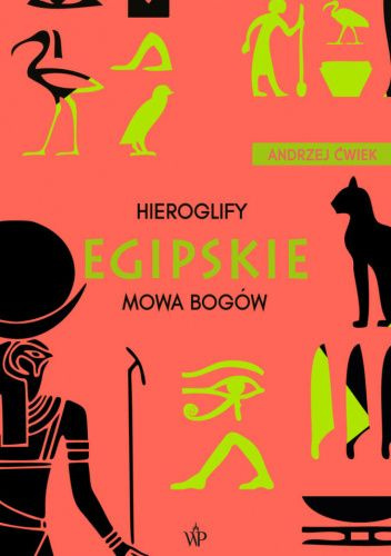 Hieroglify egipskie. Mowa bogów Hieroglify egipskie. Mowa bogów