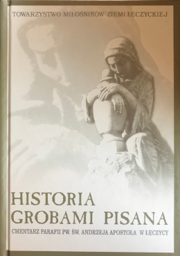 Historia grobami pisana. Cmentarz parafii pw. św. Andrzeja Apostoła w Łęczycy