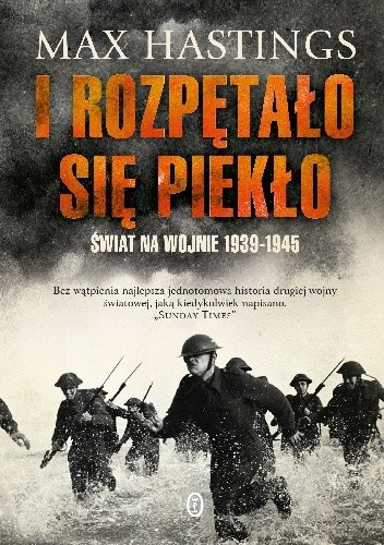 I rozpętało się piekło. Świat na wojnie 1939-1945