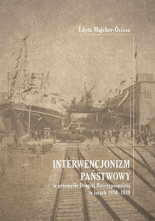Interwencjonizm państwowy w przemyśle Drugiej Rzeczypospolitej w latach 1930-1939 Interwencjonizm państwowy w przemyśle Drugiej Rzeczypospolitej w latach 1930-1939