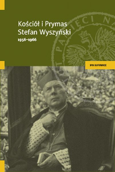 Kościół i Prymas Stefan Wyszyński (1956-1966) Kościół i Prymas Stefan Wyszyński (1956-1966)