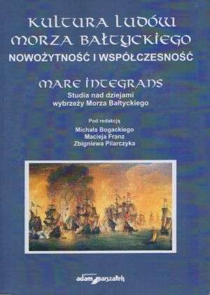 Kultura ludów Morza Bałtyckiego. Nowożytność i współczesność. Studia nad dziejami wybrzeży Morza Bałtyckiego