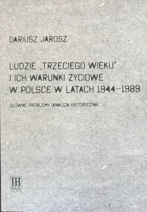 Ludzie Trzeciego wieku i ich warunki życiowe w Polsce w latach 1944-1989. Główne problemy (analiza historyczna) Ludzie Trzeciego wieku i ich warunki życiowe w Polsce w latach 1944-1989. Główne problemy (analiza historyczna)
