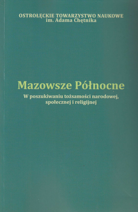 Mazowsze Północne. W poszukiwaniu tożsamości narodowej, społecznej i religijnej