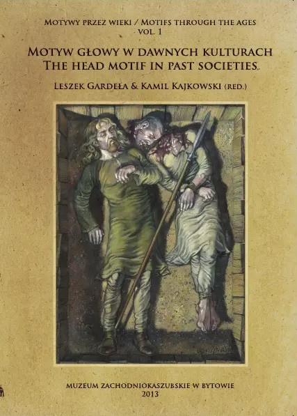 Motyw głowy w dawnych kulturach w perspektywie porównawczej. The Head Motif in Past Societies in a Comparative Perspective