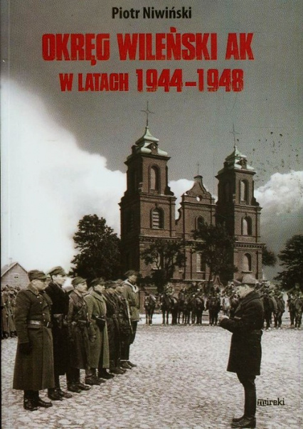 Okręg Wileński AK w latach 1944-1948 Okręg Wileński AK w latach 1944-1948
