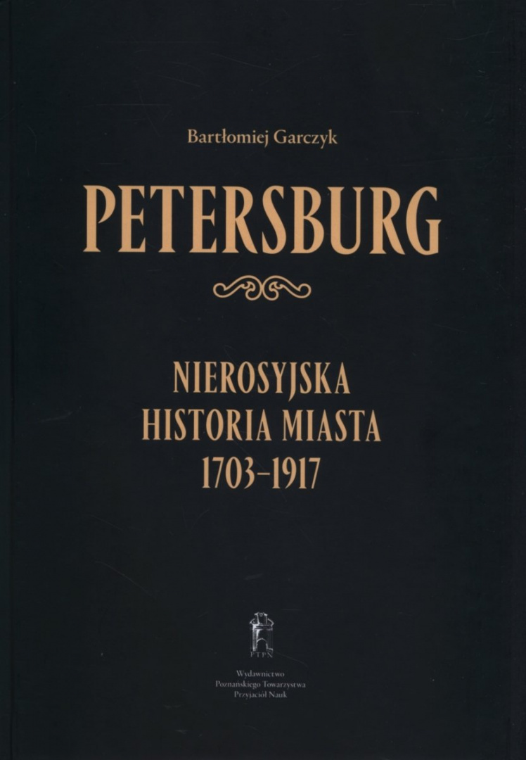 Petersburg. Nierosyjska historia miasta 1703-1917 Petersburg. Nierosyjska historia miasta 1703-1917
