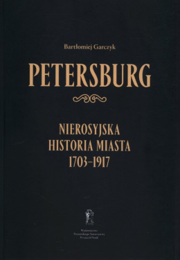 Petersburg. Nierosyjska historia miasta 1703-1917