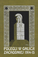 Polegli w Galicji Zachodniej 1914 - 1915 (1918) Wykazy poległych i zmarłych pochowanych na 400 cmentarzach wojskowych