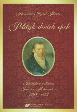 Polityk dwóch epok. Działalność publiczna Tadeusza Matuszewicza (1765—1819)