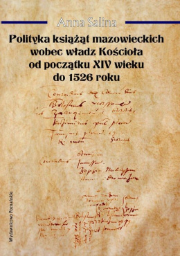 Polityka książąt mazowieckich wobec władz Kościoła od początku XIV wieku do 1526 roku