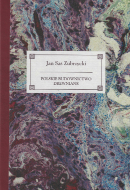 Polskie budownictwo drewniane Jan Sas Zubrzycki