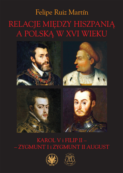 Relacje między Hiszpanią a Polską w XVI wieku. Karol V i Filip II – Zygmunt I i Zygmunt II August Relacje między Hiszpanią a Polską w XVI wieku. Karol V i Filip II – Zygmunt I i Zygmunt II August