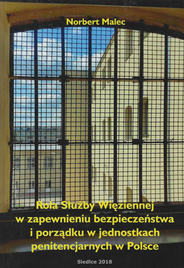 Rola Służby Więziennej w zapewnieniu bezpieczeństwa i porządku w jednostkach penitencjarnych w Polsce Rola Służby Więziennej w zapewnieniu bezpieczeństwa i porządku w jednostkach penitencjarnych w Polsce
