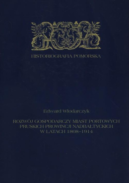 Rozwój gospodarczy miast portowych pruskich prowincji nadbałtyckich w latach 1808-1914