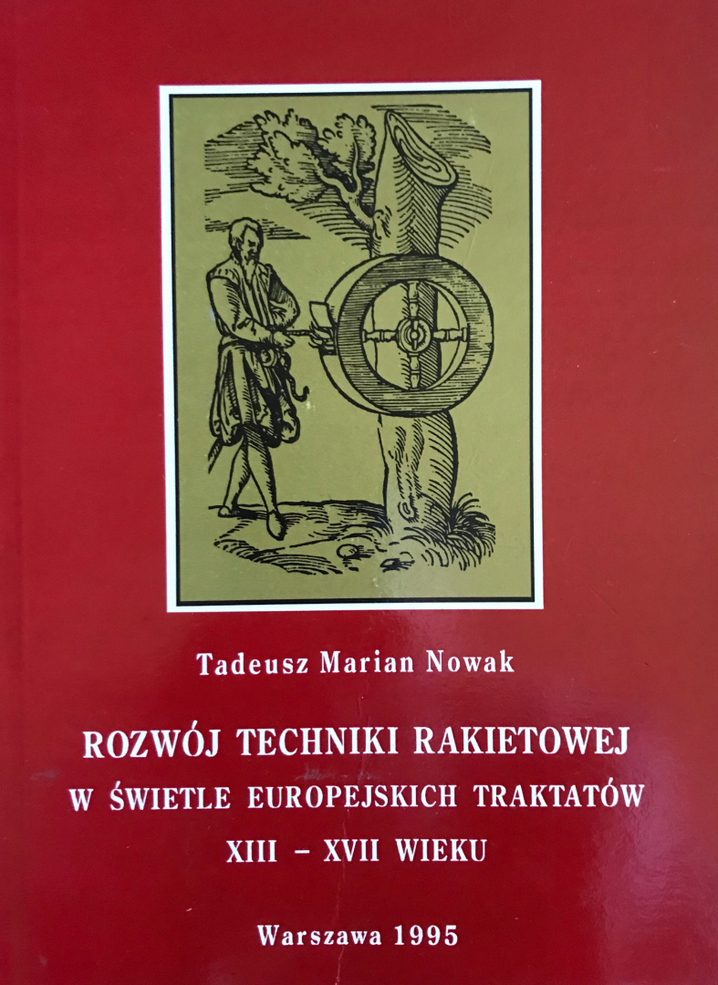 Rozwój techniki rakietowej w świetle europejskich traktatów XIII - XVII wieku Rozwój techniki rakietowej w świetle europejskich traktatów XIII - XVII wieku
