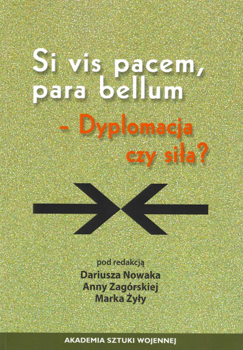 Si vis pacem, para bellum – Dyplomacja czy siła? Si vis pacem, para bellum – Dyplomacja czy siła?